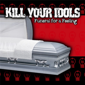 Funeral For A Feeling Kill Your Idols