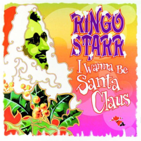 I Wanna Be Santa Claus Ringo Starr