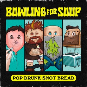 Pop Drunk Snot Bread Bowling For Soup