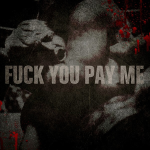 Fuck You Pay Me