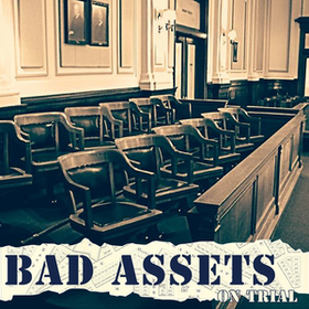 On Trial Bad Assets