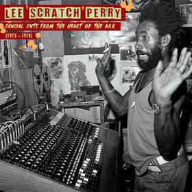 Crucial Cuts From The Heart Of The Ark Lee ''Scratch'' Perry