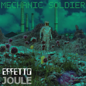 Mechanic Soldier Effetto Joule