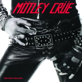 Too Fast For Love Motley Crue