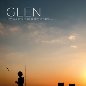 It Was a Bright Cold Day In April... Glen