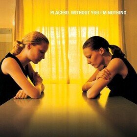 Without You Im Nothing Placebo