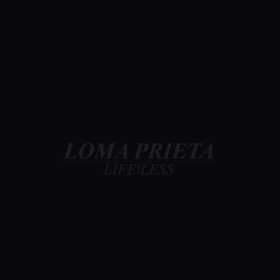 Life / Less Loma Prieta