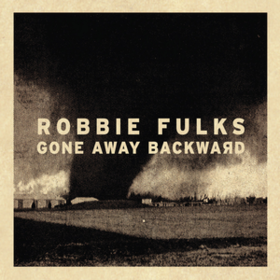 Gone Away Backward Robbie Fulks