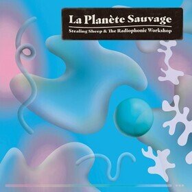 La Planete Sauvage Stealing Sheep & The Radiophonic Workshop