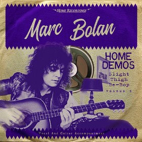 Slight Thigh Be-Bop: Home Demos Vol. 3 Marc Bolan