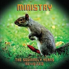 The Squirrely Years Revisited (Limited Edition) Ministry