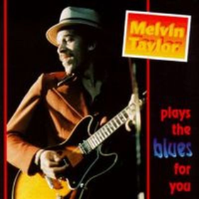 Plays The Blues For You Melvin Taylor