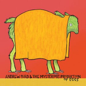 Mysterious Production of Eggs Andrew Bird