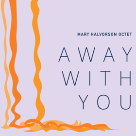 Away With You Mary Halvorson