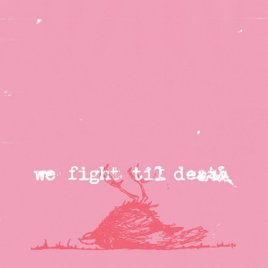 We Fight Til Death
