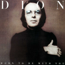 Born To Be With You Dion