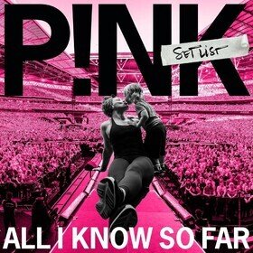 All I Know So Far: Setlist Pink