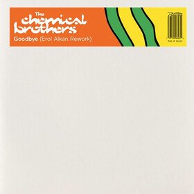 Goodbye (Erol Alkan Rework) The Chemical Brothers
