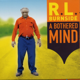 A Bothered Mind R.L. Burnside