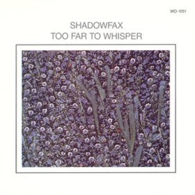 Too Far To Whisper Shadowfax