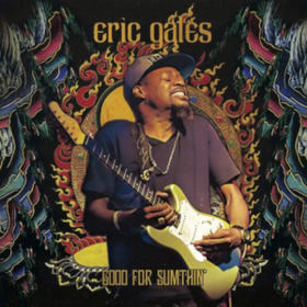 Good For Sumthin' Eric Gales