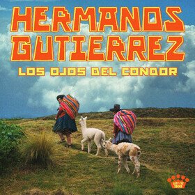 Los Ojos Del Condor Hermanos Gutierrez