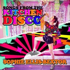 Songs from the Kitchen Disco: Sophie Ellis-Bextor's Greatest Hits (Limited Edition) Sophie Ellis-Bextor