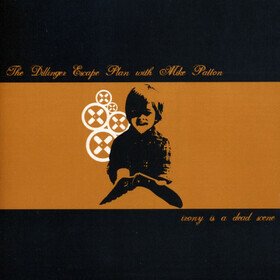 Irony Is A Dead Scene The Dillinger Escape Plan