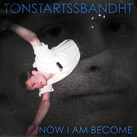 Now I Am Become Tonstartssbandht