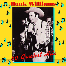 40 Greatest Hits Hank Williams