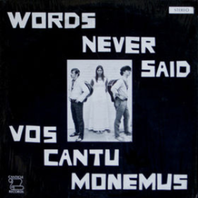 Words Never Said Vos Cantu Monemus