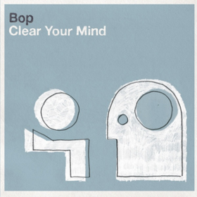 Clear Your Mind Bop