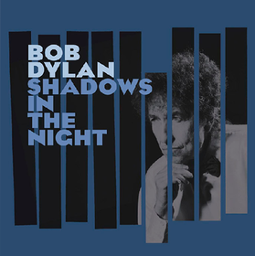 Shadows In The Night Bob Dylan
