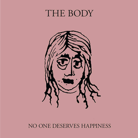 No One Deserves Happiness The Body