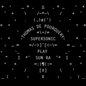 Supersonic Play Sun Ra Thomas De Pourquery