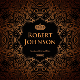 Drunken Hearted Man Robert Johnson