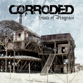 State Of Disgrace Corroded