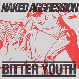 Bitter Youth Naked Aggression