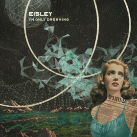 I'm Only Dreaming Eisley