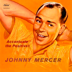Accentuate The Positive Johnny Mercer