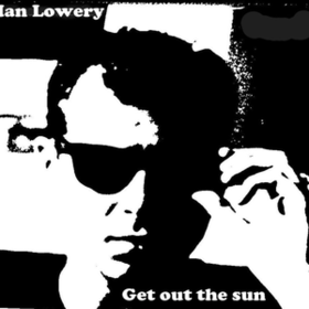 Get Out The Sun Ian Lowery