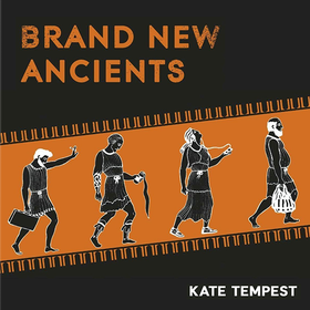 Brand New Ancients Kate Tempest
