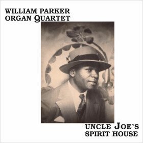 Uncle Joe's Spirit House William Parker Organ Quartet