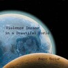 Violence Insane In a Beautiful World
