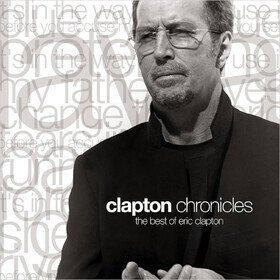 Clapton Chronicles: The Best Of Eric Clapton Eric Clapton