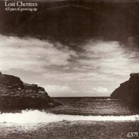 All Part Of Growing Up Lost Cherrees