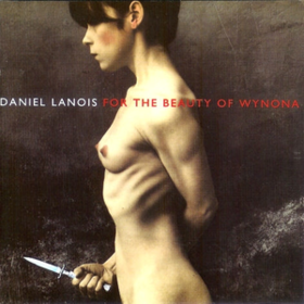For The Beauty Of Wynona Daniel Lanois