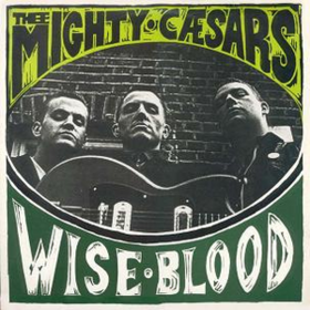 Wiseblood Thee Mighty Caesars