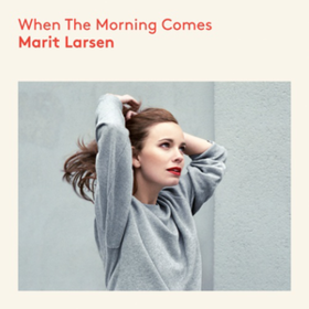 When The Morning Comes Marit Larsen