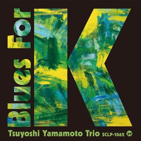 Blues For K Vol.1 Tsuyoshi Yamamoto Trio